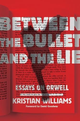 The text of this article is excerpted from Kristian Williams' new book, Between the Bullet and the Lie: Essays on Orwell, published by AK Press. 