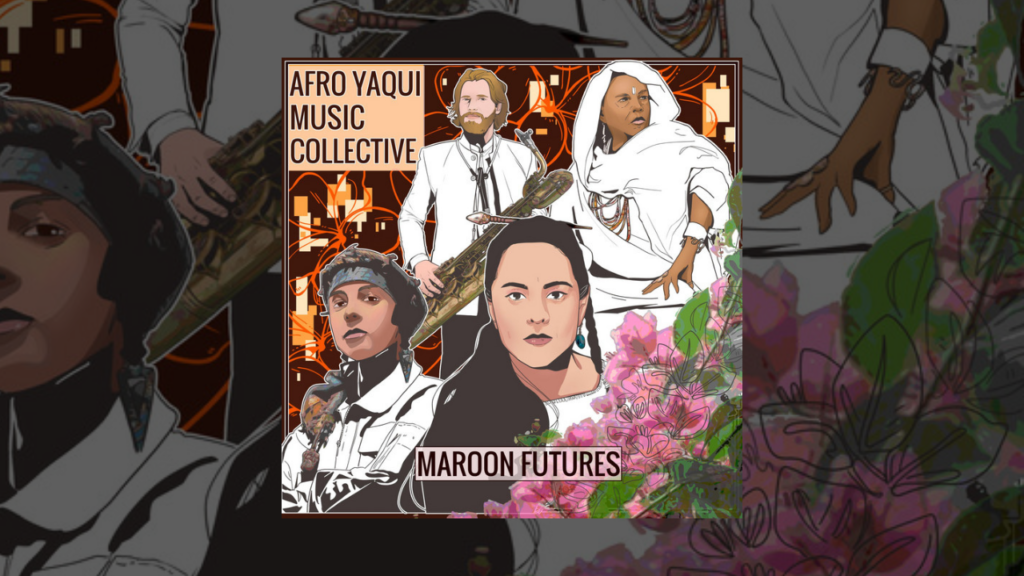 Music Review Afro Yaqui Music Collective's 'Maroon Futures' Toward