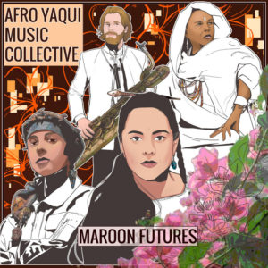 Afro Yaqui Music Collective's cover for their latest album, "Maroon Futures"