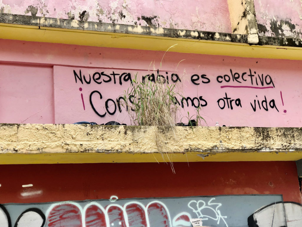 Grafitti on a wall in San Juan, Puerto Rico, says, "Our rage is collective. We are building another life!" / credit: Diana Ramos Gutiérrez